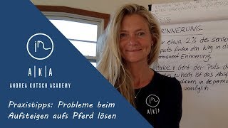 Praxistipps Probleme beim Aufsteigen aufs Pferd lösen  Andrea Kutsch Akademie [upl. by Riley]