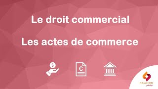 Droit commercial  les actes de commerce [upl. by Ilat851]