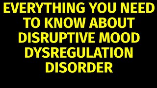 Disruptive Mood Dysregulation Disorder  Causes Symptoms Treatment [upl. by Wiersma]