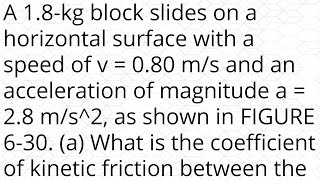 A 18kg block slides on a horizontal surface with a speed of v  080 ms and an acceleration of ma [upl. by Delwin]