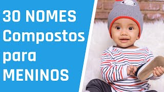 30 Lindos NOMES COMPOSTOS para MENINOS [upl. by Anaek]