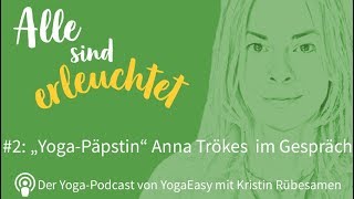 2 Yoga Podcast „Alle sind erleuchtet” Anna Trökes über 40 Jahre YogalehrerPraxis [upl. by Barbey]