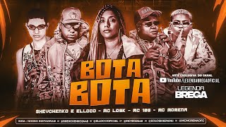 SHEVCHENKO E ELLOCO MC LOSK E MC 10G feat MC MORENA  BOTA BOTA  REMIX BREGA FUNK [upl. by Gnoud]