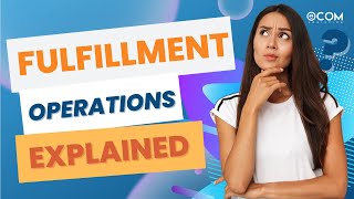 Fulfillment Operations Explained [upl. by Eseilana616]