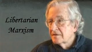 Noam Chomsky  Libertarian Marxism [upl. by Anenahs774]