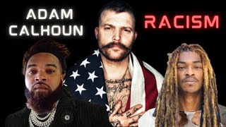 Adam Calhoun  Racism Reaction [upl. by Nairdna33]