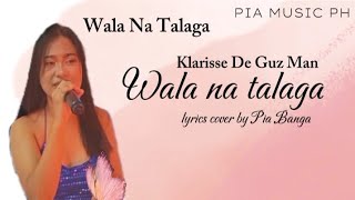 Wala na Talaga Lyrics Cover By Pia Banga [upl. by Joeann]