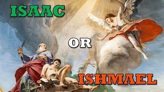 Was Abraham To Sacrifice Isaac Or Ishmael [upl. by Negam]