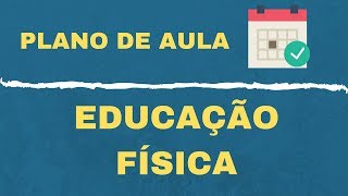 PLANO DE AULA DE EDUCAÇÃO FÍSICA PASSO A PASSO [upl. by Marlena]