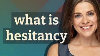 Hesitancy  meaning of Hesitancy [upl. by Tips]