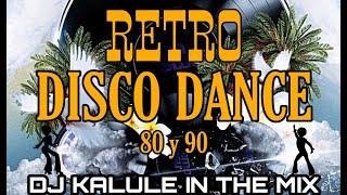 SET RETRO DISCO DANCE  MUSICA DE LOS 80 Y 90  DJ KALULE [upl. by Satsok128]