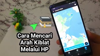 Cara Mencari Arah Kiblat Melalui Hp  Kompas Kiblat di Hp [upl. by Olympias]