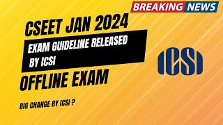 BREAKING News  ICSI Released Exam Guideline CSEET January 2024 Exam big Change by ICSI OFFLINE exam [upl. by Donelle417]