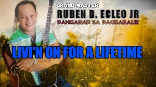 LIVIN ON FOR A LIFETIME  GM RUBEN B ECLEO JR LYRICS ON SCREEN [upl. by Manard181]