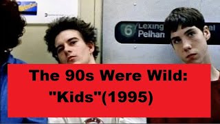 The 90s Were Wild quotA Review Of The Controversial Film Kids1995quot [upl. by Dich867]