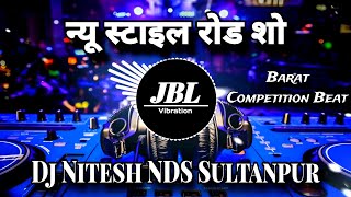 New Style Road Show  Barat Competition Beat  Dj Nitesh Nds Sultanpur  Disc Jockey Kunal [upl. by Kcirdnekel733]