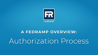 A FedRAMP Overview Authorization Process [upl. by Archle]