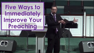 Five Ways to Immediately Improve Your Preaching [upl. by Nauqit]