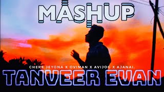 Tanveer Evan Mashup  Chere jeyona x Oviman x Avijog x Ojanai  Broken Mashup [upl. by Marilee]