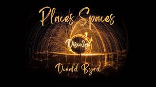 Donald Byrd  Places Spaces Original Mix [upl. by Nyrhtac]