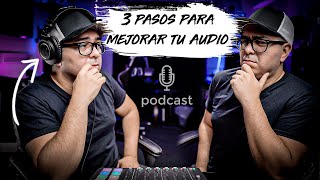 🎙TRES pasos para Mejorar el Audio en PODCAST [upl. by Ralip738]