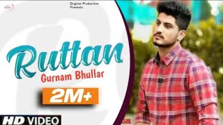 Ruttan  Gurnam Bhullar Official VideoLatest Punjabi Song 2021  New Punjabi Song 2021 [upl. by Sennahoj384]