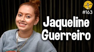 JAQUELINE GUERREIRO  Podpah 163 [upl. by Zara]