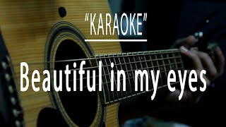 Beautiful in my eyes  Acoustic karaoke [upl. by Seiuqram]