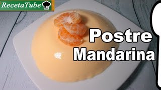 Receta Postre de Mandarina muy Fácil de Hacer  Tentación de mandarina Recetatube [upl. by Tadashi918]