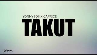 Takut  Yonnyboii X Caprice lirik [upl. by Eak]