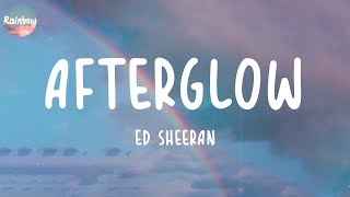 Ed Sheeran  Afterglow Lyrics [upl. by Laundes]