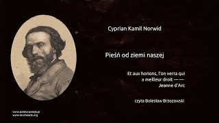 Cyprian Kamil Norwid  Pieśń od ziemi naszej [upl. by Oiramal795]