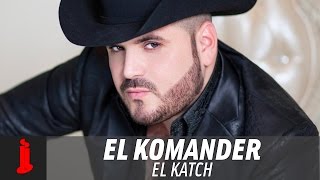 El Komander  El Katch Official Lyrics [upl. by Oijile]