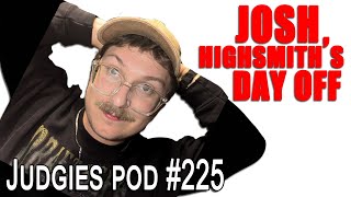 Josh Highsmiths Day Off  The Judgies 225 [upl. by Nevs599]