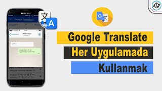 Google Çeviriyi Her Uygulamada Kullanmak  Google Translate [upl. by Danika]