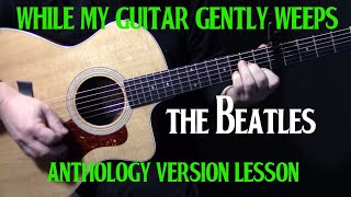 how to play quotWhile My Guitar Gently Weepsquot on guitar  The Anthology Version by The Beatles [upl. by Ashraf31]