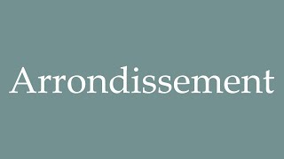 How to pronounce Arrondissement correctly in French [upl. by Lewap]