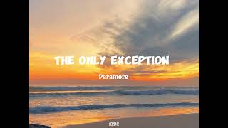 THE ONLY EXCEPTION Lyrics  Paramore [upl. by Yelnahs]