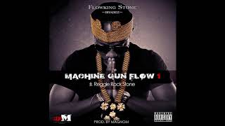 Machine Gun Flow by Flowking Stone ft Reggie Rockstone Prod by Magnom [upl. by Ermengarde941]