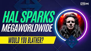 HAL SPARKS MEGAWORLDWIDE  WOULD YOU BLATHER [upl. by Manthei]