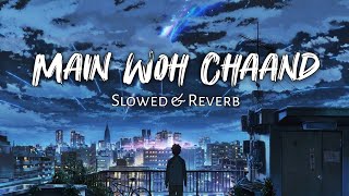 Main Woh Chaand  Slowed Reverb Song  Darshan Raval  Himesh Reshammiya  Love Feeling Lofi [upl. by Anaeg]