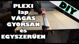 Plexi vágás egyszerűen és gyorsan  Plexiglass Easily and Quickly cut [upl. by Enel]