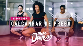 Vingadora  Calcanhar de Prego  Coreografia Mete Dança [upl. by Arvell]