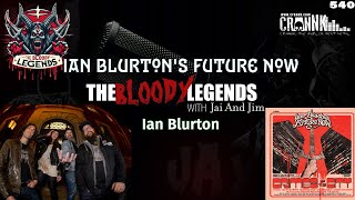 The Bloody Legends amp Ian Blurtons Future Now [upl. by Gussi]