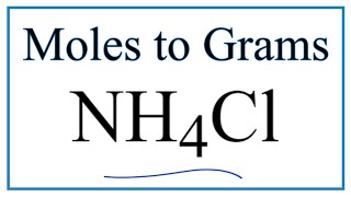 How to Convert Moles of NH4Cl to Grams [upl. by Nonnah682]