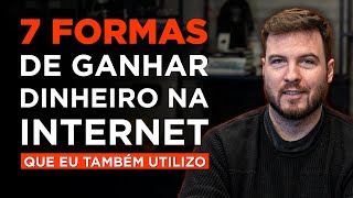 7 FORMAS DE GANHAR DINHEIRO NA INTERNET COMPROVADAS e que QUALQUER UM pode fazer [upl. by Naamann]