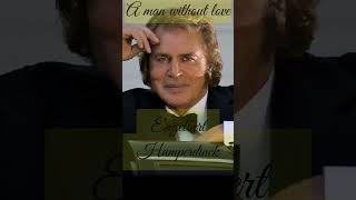 ENGELBERT HUMPERDICK  A MAN WITHOUT LOVE [upl. by Tterb]