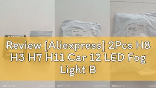 Review Aliexpress 2Pcs H8 H3 H7 H11 Car 12 LED Fog Light Bulb 9005 HB3 9006 HB4 6000K White Yello [upl. by Aveline]