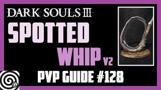 Dark Souls 3  Spotted Whip amp Crossbow  PVP Guide 128 [upl. by Shulem]