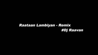 Dj Raavan  Raataan Lambiyan Remix [upl. by Nogras910]